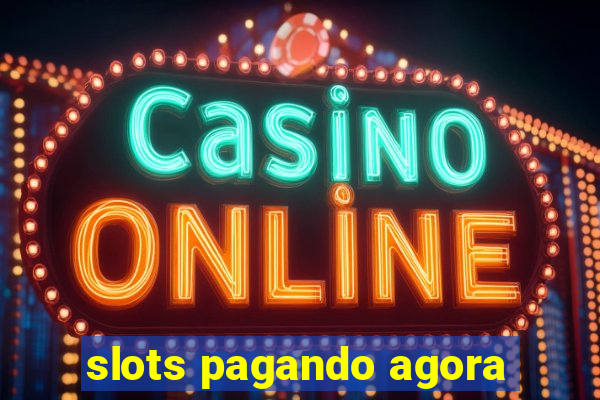 slots pagando agora